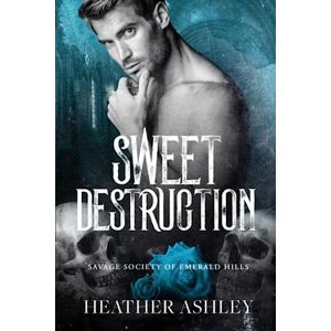 Ashley, Heather Sweet Destruction (Savage Society of Emerald Hills) Ashley, Heather Sweet Destruction (Savage Society of Emerald Hills)