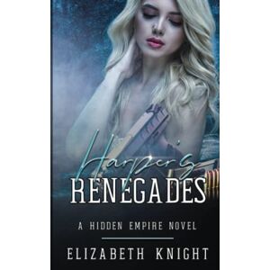 Knight, Elizabeth Harper's Renegades (Hidden Empire) Knight, Elizabeth Harper's Renegades (Hidden Empire)