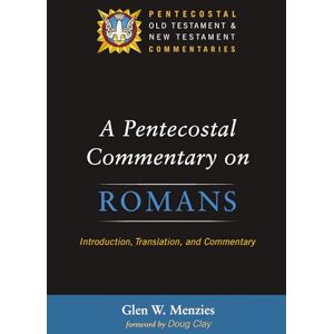 Menzies, Glen W. A Pentecostal Commentary on Romans: Introduction, Translation, and Commentary (Pentecostal Old Testament and New Testament Commentaries) Menzies, Glen W. A Pentecostal Commentary on Romans: Introduction, Translation, and Commentary (Pentecostal Old Testament and New Testament Commentaries)
