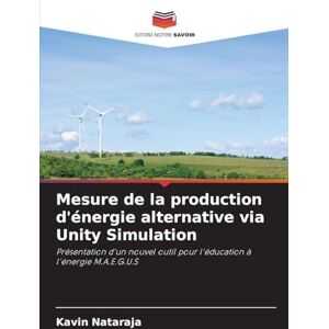 Nataraja, Kavin Mesure de la production d'énergie alternative via Unity Simulation: Présentation d'un nouvel outil pour l'éducation à l'énergie M.A.E.G.U.S Nataraja, Kavin Mesure de la production d'énergie alternative via Unity Simulation: Présentation d'un nouvel outil pour l'éducation à l'énergie M.A.E.G.U.S
