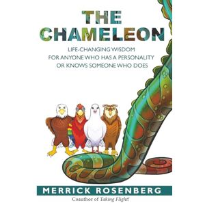 Rosenberg, Merrick The Chameleon: Life-Changing Wisdom for Anyone Who has a Personality or Knows Someone Who Does Rosenberg, Merrick The Chameleon: Life-Changing Wisdom for Anyone Who has a Personality or Knows Someone Who Does