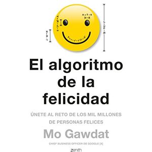 Gawdat, Mo El algoritmo de la felicidad: Únete al reto de los 10 millones de personas felices (Autoayuda y superación): Únete al reto de los mil millones de personas felices Gawdat, Mo El algoritmo de la felicidad: Únete al reto de los 10 millones de personas felices (Autoayuda y superación): Únete al reto de los mil millones de personas felices
