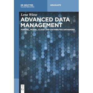 Wiese, Lena Advanced Data Management: For Sql, Nosql, Cloud And Distributed Databases (De Gruyter Textbook) Wiese, Lena Advanced Data Management: For Sql, Nosql, Cloud And Distributed Databases (De Gruyter Textbook)
