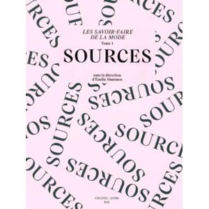 Collectif Les savoir-faire de la mode : sources: Tome 1, Sources Collectif Les savoir-faire de la mode : sources: Tome 1, Sources