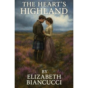 BIANCUCCI, Elizabeth The Heart's Highland BIANCUCCI, Elizabeth The Heart's Highland