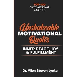 Lycka, Dr. Allen Steven Unshakeable Motivational Quotes Lycka, Dr. Allen Steven Unshakeable Motivational Quotes
