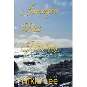 Lee Imperfect But Healing Lee Imperfect But Healing