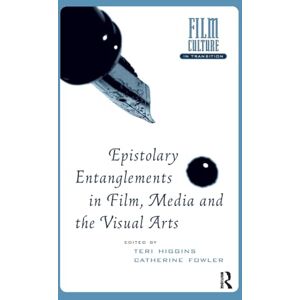 Epistolary Entanglements in Film, Media and the Visual Arts (Film Culture in Transition) Epistolary Entanglements in Film, Media and the Visual Arts (Film Culture in Transition)