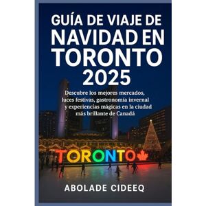 Cideeq, Abolade Guía de Viaje de Navidad en Toronto 2025: Descubre los mejores mercados, luces festivas, gastronomía invernal y experiencias mágicas en la ciudad más brillante de Canadá. Cideeq, Abolade Guía de Viaje de Navidad en Toronto 2025: Descubre los mejores mercados, luces festivas, gastronomía invernal y experiencias mágicas en la ciudad más brillante de Canadá.