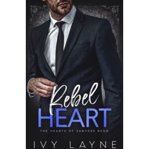 Layne, Ivy Rebel Heart (The Hearts of Sawyers Bend) Layne, Ivy Rebel Heart (The Hearts of Sawyers Bend)