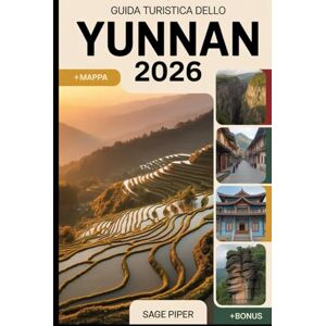 Piper, Sage Guida turistica dello Yunnan 2026: Scopri Kunming, Dali, Lijiang, Shangri-La e Xishuangbanna con le migliori attrazioni, villaggi nascosti, montagne ... per famiglie, coppie e viaggiatori singoli Piper, Sage Guida turistica dello Yunnan 2026: Scopri Kunming, Dali, Lijiang, Shangri-La e Xishuangbanna con le migliori attrazioni, villaggi nascosti, montagne ... per famiglie, coppie e viaggiatori singoli