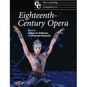 The Cambridge Companion to Eighteenth-Century Opera (Cambridge Companions to Music) The Cambridge Companion to Eighteenth-Century Opera (Cambridge Companions to Music)