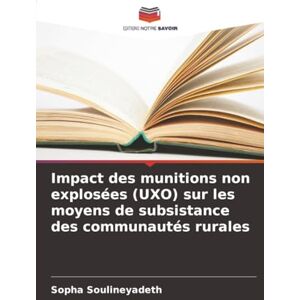 Soulineyadeth, Sopha Impact des munitions non explosées (UXO) sur les moyens de subsistance des communautés rurales Soulineyadeth, Sopha Impact des munitions non explosées (UXO) sur les moyens de subsistance des communautés rurales
