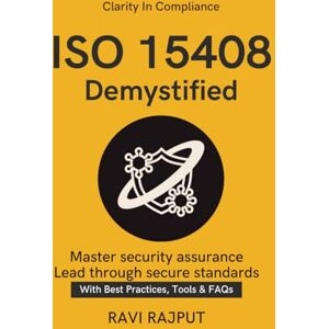 RAJPUT, RAVI ISO 15408 Demystified: Global IT Certification Simplified Framework for Security Assurance Evaluating IT Products Evaluating IT products with standards ISO IEC 15408 Common Criteria explained RAJPUT, RAVI ISO 15408 Demystified: Global IT Certification Simplified Framework for Security Assurance Evaluating IT Products Evaluating IT products with standards ISO IEC 15408 Common Criteria explained