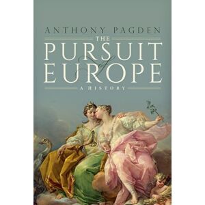 Pagden, Prof Anthony Pursuit of Europe: A History Pagden, Prof Anthony Pursuit of Europe: A History