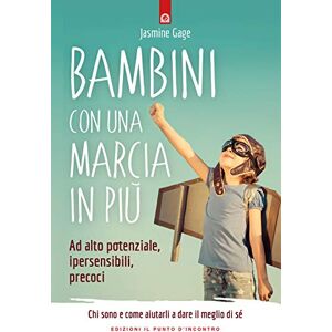 Gage, Jasmine Bambini con una marcia in più. Ad alto potenziale, ipersensibili, precoci. Chi sono e come aiutarli a dare il meglio di sé Gage, Jasmine Bambini con una marcia in più. Ad alto potenziale, ipersensibili, precoci. Chi sono e come aiutarli a dare il meglio di sé