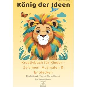 Mundo, Lumo König der Ideen – Kreatives A5 Hardcover Zeichen- & Ausmalbuch für Kinder Tiere, Geschichten & Mut-Sprüche (6–12 Jahre): 130 nummerierte Seiten mit ... für freie Kreativität Schönes Geschenk Mundo, Lumo König der Ideen – Kreatives A5 Hardcover Zeichen- & Ausmalbuch für Kinder Tiere, Geschichten & Mut-Sprüche (6–12 Jahre): 130 nummerierte Seiten mit ... für freie Kreativität Schönes Geschenk