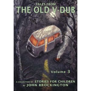 Brockington, John Tales from the Old V-Dub, Volume three: A collection of stories for children (Tales from the Old V-Dub, a collection of stories for children) Brockington, John Tales from the Old V-Dub, Volume three: A collection of stories for children (Tales from the Old V-Dub, a collection of stories for children)