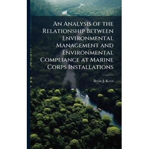 Keen, Bevin J An Analysis of the Relationship Between Environmental Management and Environmental Compliance at Marine Corps Installations Keen, Bevin J An Analysis of the Relationship Between Environmental Management and Environmental Compliance at Marine Corps Installations