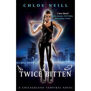 Neill, Chloe Twice Bitten: A Chicagoland Vampires Novel (Chicagoland Vampires Series) Neill, Chloe Twice Bitten: A Chicagoland Vampires Novel (Chicagoland Vampires Series)