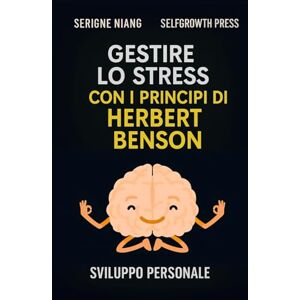 niang, serigne Gestire lo stress con i principi di Herbert Benson niang, serigne Gestire lo stress con i principi di Herbert Benson