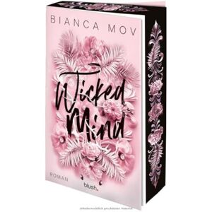 Mov, Bianca Wicked Mind: Roman Morally grey, verboten gut und unanständig spicy: die neue Tabu-Romance von SPIEGEL-Bestsellerautorin Bianca Mov! Mov, Bianca Wicked Mind: Roman Morally grey, verboten gut und unanständig spicy: die neue Tabu-Romance von SPIEGEL-Bestsellerautorin Bianca Mov!