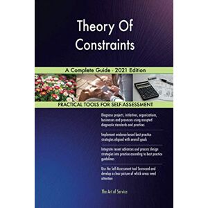 The Art of Service - Theory Of Constraints Publishing Theory Of Constraints A Complete Guide 2021 Edition The Art of Service - Theory Of Constraints Publishing Theory Of Constraints A Complete Guide 2021 Edition