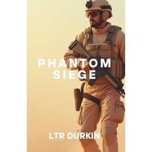Durkin, LTR Phantom Siege: In the Scorching Syrian Desert, One Elite Soldier Battles ISIS Fanatics to Rescue Hostages and Stop a Deadly AI Drone Apocalypse. (The Ghost Eater Series) Durkin, LTR Phantom Siege: In the Scorching Syrian Desert, One Elite Soldier Battles ISIS Fanatics to Rescue Hostages and Stop a Deadly AI Drone Apocalypse. (The Ghost Eater Series)