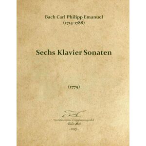 Anti, Fabio Bach Carl Philipp Emanuel (1714-1788) Sechs Klavier-Sonaten 1779 Rev Fabio Anti Anti, Fabio Bach Carl Philipp Emanuel (1714-1788) Sechs Klavier-Sonaten 1779 Rev Fabio Anti