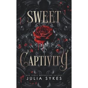 Sykes, Julia Sweet Captivity: A Dark Romance: 1 (Captive) Sykes, Julia Sweet Captivity: A Dark Romance: 1 (Captive)