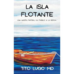 Lugo MD, Tito La Isla Flotante Lugo MD, Tito La Isla Flotante