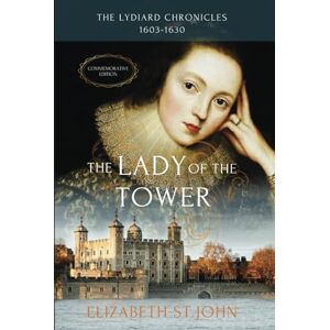 St.John, Elizabeth The Lady of the Tower: A novel (The Lydiard Chronicles) St.John, Elizabeth The Lady of the Tower: A novel (The Lydiard Chronicles)
