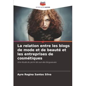 Silva La relation entre les blogs de mode et de beauté et les entreprises de cosmétiques: Une étude du point de vue des blogueuses Silva La relation entre les blogs de mode et de beauté et les entreprises de cosmétiques: Une étude du point de vue des blogueuses