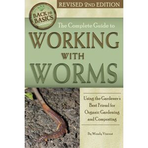 Vincent The Complete Guide to Working with Worms Using the Gardener's Best Friend for Organic Gardening and Composting Revised 2nd Edition: Using the ... Gardening & Composting (Back to Basics) Vincent The Complete Guide to Working with Worms Using the Gardener's Best Friend for Organic Gardening and Composting Revised 2nd Edition: Using the ... Gardening & Composting (Back to Basics)