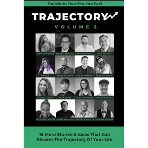 Authors, Trajectory Trajectory Volume 2: Transform Your Fire Into Fuel Authors, Trajectory Trajectory Volume 2: Transform Your Fire Into Fuel