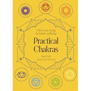 Lee Practical Chakras: Unlock your energy for holistic wellbeing (Practical MBS) Lee Practical Chakras: Unlock your energy for holistic wellbeing (Practical MBS)