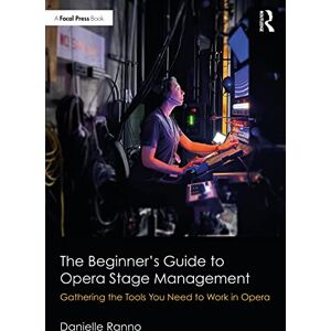 Ranno, Danielle The Beginner’s Guide to Opera Stage Management: Gathering the Tools You Need to Work in Opera Ranno, Danielle The Beginner’s Guide to Opera Stage Management: Gathering the Tools You Need to Work in Opera