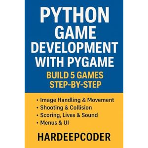 Coder, Hardeep Python Game Development with Pygame (Beginner to Pro) Coder, Hardeep Python Game Development with Pygame (Beginner to Pro)