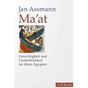 Assmann, Jan Ma'at: Gerechtigkeit und Unsterblichkeit im Alten Ägypten Assmann, Jan Ma'at: Gerechtigkeit und Unsterblichkeit im Alten Ägypten