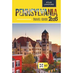 Langford, Atlas Pennsylvania Travel Guide: Where to Go, What to See, and How to Make It Count (Full Color Version) Langford, Atlas Pennsylvania Travel Guide: Where to Go, What to See, and How to Make It Count (Full Color Version)