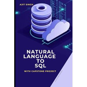 Singh, Ajit Natural Language to SQL Singh, Ajit Natural Language to SQL