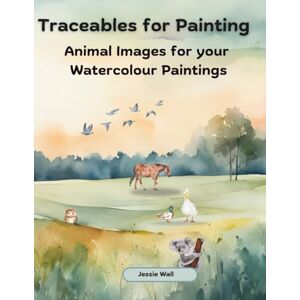 Wall, Jessie Traceables for Painting: Animal Images for your watercolour paintings Wall, Jessie Traceables for Painting: Animal Images for your watercolour paintings