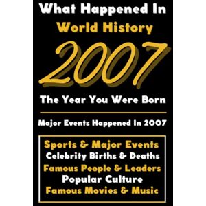 Universal, Colorful Peace What Happened in World History 2007 The Year You Were Born: Special Gift for People Who Born In 2007 All Important Historical Facts (Sports & Major Events, Popular Culture, Famous People...) Universal, Colorful Peace What Happened in World History 2007 The Year You Were Born: Special Gift for People Who Born In 2007 All Important Historical Facts (Sports & Major Events, Popular Culture, Famous People...)