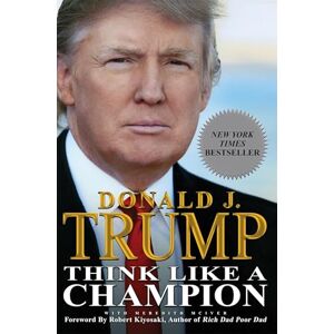 Trump, Donald Think Like a Champion: An Informal Education In Business and Life Trump, Donald Think Like a Champion: An Informal Education In Business and Life