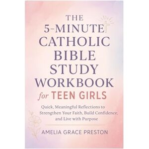 Preston, Amelia Grace The 5-Minute Bible Study Workbook for Teen Girls: Simple Daily Devotions to Build Confidence, Faith, and a Strong Walk With God Preston, Amelia Grace The 5-Minute Bible Study Workbook for Teen Girls: Simple Daily Devotions to Build Confidence, Faith, and a Strong Walk With God