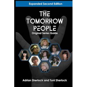 Sherlock, Adrian The Tomorrow People Original Series Guide: Expanded Second Edition Sherlock, Adrian The Tomorrow People Original Series Guide: Expanded Second Edition