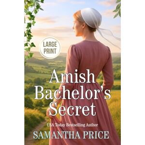 Price, Samantha Amish Bachelor's Secret LARGE PRINT: Amish Romance: 7 (Seven Amish Bachelors Large Print Editions) Price, Samantha Amish Bachelor's Secret LARGE PRINT: Amish Romance: 7 (Seven Amish Bachelors Large Print Editions)