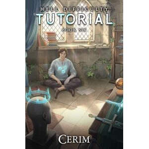 Cerim Hell Difficulty Tutorial 6: A LitRPG Adventure Cerim Hell Difficulty Tutorial 6: A LitRPG Adventure