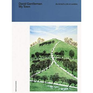 Gentleman, David My Town: An Artist's Life in London Gentleman, David My Town: An Artist's Life in London
