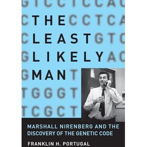 Portugal, Franklin H. H The Least Likely Man: Marshall Nirenberg and the Discovery of the Genetic Code Portugal, Franklin H. H The Least Likely Man: Marshall Nirenberg and the Discovery of the Genetic Code